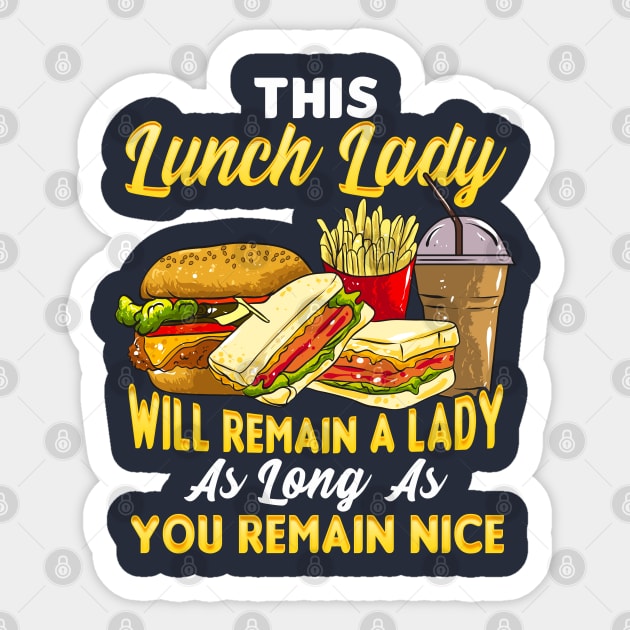 This Lunch Lady Will Remain A Lady As Long As You Remain Nice Sticker by E